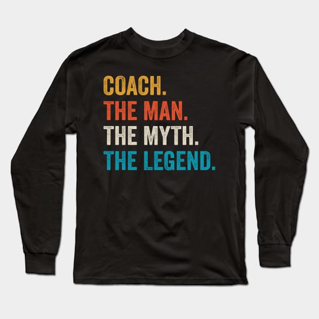 coach the man myth the legend coaches gift Long Sleeve T-Shirt by DragonTees